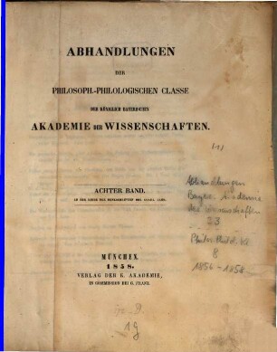 Abhandlungen der Bayerischen Akademie der Wissenschaften, Philosophisch-Philologische und Historische Klasse. 8, 33 = 8. 1856/58