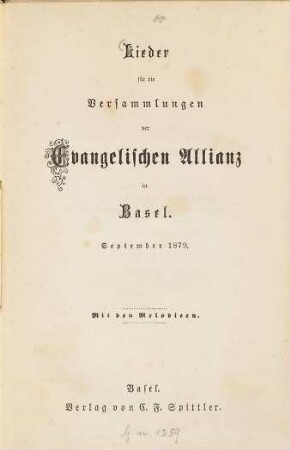Lieder für die Versammlungen der Evangelischen Allianz in Basel : September 1879. Mit den Melodieen. [Umschlagtitel:] Allianz-Lieder