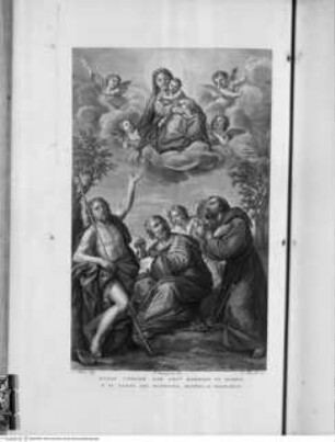 La Pinacoteca della Pontificia Accademia delle Belle Arti in Bologna pubblicata da Francesco Rosaspina Professore nell'Accademia sudetta, Bologna MDCCCXXX presso l'Autore, Tafel 57: Die Madonna im Himmel, darunter Johannes der Täufer, der Evangelist Matthäus und der heilige Franziskus