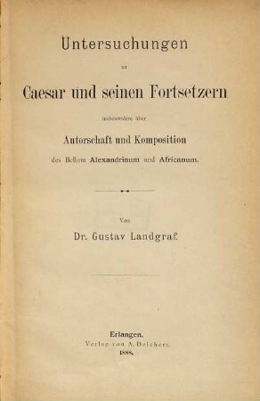 Untersuchungen zu Caesar und seinen Fortsetzern : insbesondere über Autorschaft und Komposition des Bellum Alexandrinum und Africanum