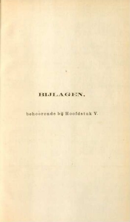 Bijlagen, behoorende bij hoofdstuk V.