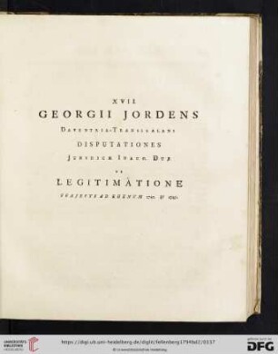 XVII. Georgii Jordens, Daventria-Transisalani: Disputationes Juridicæ Inaug. Duæ de Legitimatione