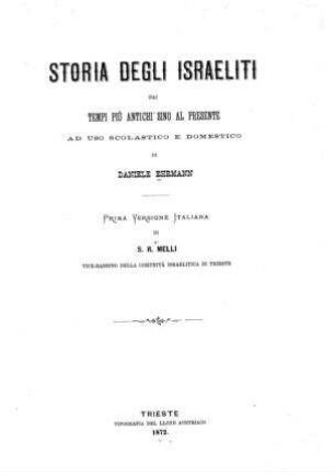 Storia degli israeliti dai tempi più antichi sino al presente : ad uso scolastico e domestico / di Daniele Ehrmann. Prima versione ital. di S. R. Melli