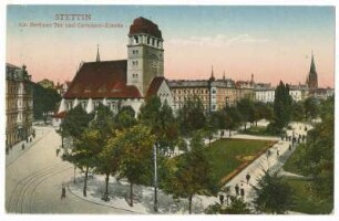 Stettin. Am Berliner Tor und Garnisons-Kirche.