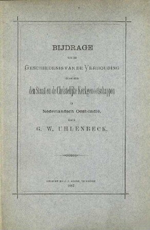 Bijdrage tot de Geschiedenis van de Verhouding tusschen den Staat en de Christ. Kerkgenootschappen in Nederl. O.-I. : Inaug. Diss.