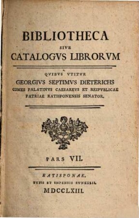 Bibliotheca Sive Catalogvs Librorvm Qvibvs Vtitvr Georgius Septimus Dieterichs, 7