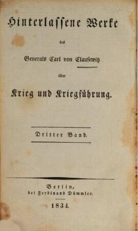 Hinterlassene Werke des Generals Carl von Clausewitz über Krieg und Kriegführung, 3. Vom Kriege ; 3