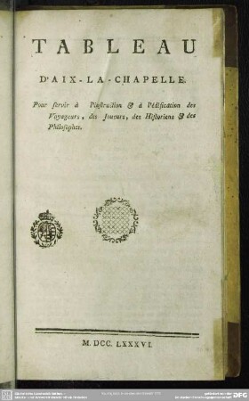Tableau d'Aix-la-Chapelle : Pour servir à l'instruction & à l'édification des Voyageurs, des Joueurs, des Historiens & des Philosophes