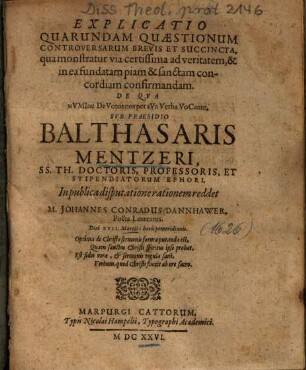 Explicatio Quarundam Quaestionum Controversarum Brevis Et Succincta, qua monstratur via certissima ad veritatem ...