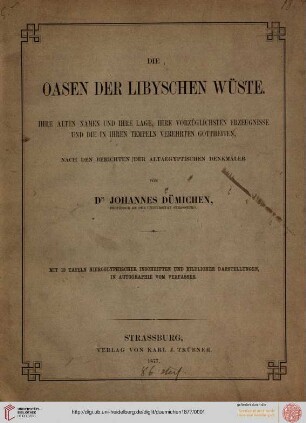Die Oasen der libyschen Wüste : ihre alten Namen und ihre Lage, ihre vorzüglichsten Erzeugnisse und die in ihren Tempeln verehrten Gottheiten ; nach den Berichten der altägyptischen Denkmäler