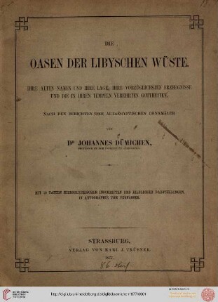 Die Oasen der libyschen Wüste : ihre alten Namen und ihre Lage, ihre vorzüglichsten Erzeugnisse und die in ihren Tempeln verehrten Gottheiten ; nach den Berichten der altägyptischen Denkmäler