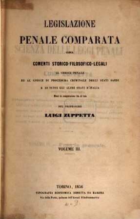 Corso completo di legislazione penale comparata ossia comenti storicofilosofico-legali al codice penale ... degli stati Sardi e di tutti gli altri stati d'Italia, messi in comparazione fra di Soro : Opera divisa in 3 parti, 3