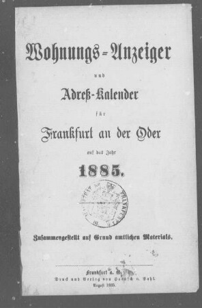 Wohnungs-Anzeiger und Adreß-Kalender für Frankfurt an der Oder auf das Jahr 1885