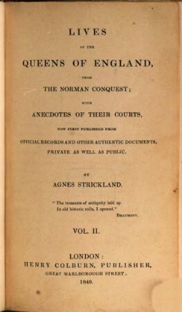 Lives of the queens of England, from the Norman conquest, with anecdotes of their courts, now first publ. from official records and other authentic documents, private as well as public, 2