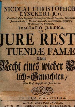 Nicolai Christophori Lynckeri ... Tractatio Iuridica, De Jure Restituendae Famae, Vom Recht eines wieder Ehrlich-Gemachten : olim mense Augusti 1668 Jenae habita