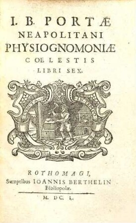 I. B. Portae Neapolitani Physiognomoniae Coelestis Libri Sex