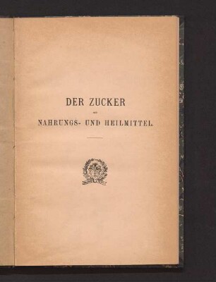 Der Zucker als Nahrungs- und Heilmittel