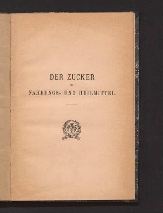 Der Zucker als Nahrungs- und Heilmittel