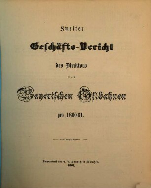 Geschäfts-Bericht der Direktion der Bayerischen Ostbahnen : für das Jahr ... 2. 1860/61