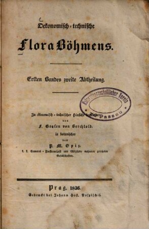 Ökonomisch-technische Flora Böhmens : In ökonom.-techn. Hinsicht bearb. v. F. Grafen v. Berchtold, in botan. v. Benno Seidl ... P. M. Opiz, 1,2