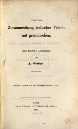 Ueber den Zusammenhang indischer Fabeln mit griechischen : Separat-Abdruck aus den Indischen Studien, III, 2 - 3