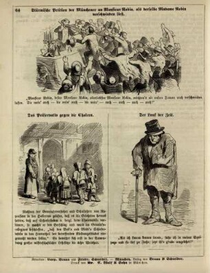 "Stürmische Petition der Münchener an Monsieur Robin, als derselbe Madame Robin verschwinden ließ" "Das Präservativ gegen die Cholera" "Der Lauf der Zeit"
