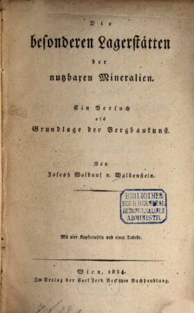 Die besonderen Lagerstätten der nutzbaren Mineralien : ein Versuch als Grundlage der Bergbaukunst ; mit ... einer Tabelle