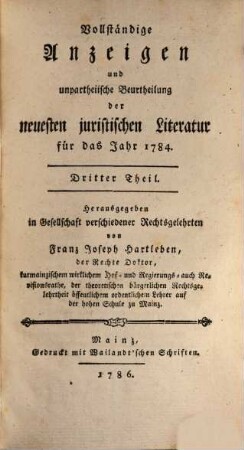 Vollständige Anzeigen und unpartheiische Beurtheilung der neuesten juristischen Litteratur : für d. Jahr .... 1784,3 (1786)