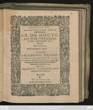 Disputatio XVI. De Fide Iustificante Vere Et proprie sic dicta. Ex Dn. Doctoris Martini Chemnitii Examine Desumpta