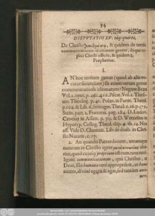 Disputatio XV. eáq[ue] quarta, De Christo [...],& quidem de tertio communicationis idiomatum genere, déque triplici Christi officio, & quidem I. Prophetico.
