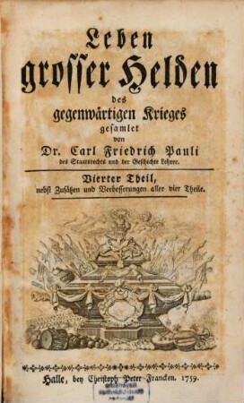 Leben grosser Helden des gegenwärtigen Krieges, 4. Nebst Zusätzen und Verbesserungen aller vier Theile
