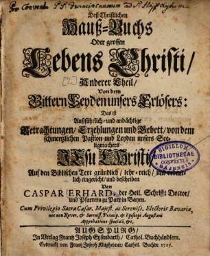 Deß christlichen Hauß-Buchs oder großen Lebens Christi, ..., 2.. Von dem Bittern Leyden unsers Erlösers