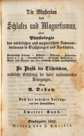 Die Mysterien des Schlafes und Magnetismus, oder Physiologie des natürlichen und magnetischen Somnambulismus in Erzählungen und Anekdoten [...] der Physik des Tischrückens, [...]. 2