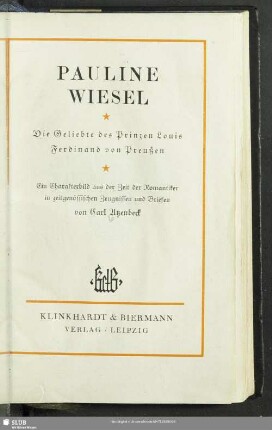 Pauline Wiesel - Die Geliebte des Prinzen Louis Ferdinand von Preußen : ein Charakterbild aus der Zeit der Romantiker in zeitgenössischen Zeugnissen und Briefen