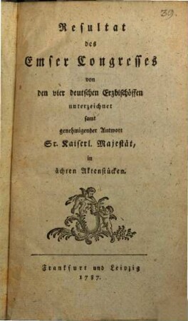 Resultat des Emser Congresses von den vier deutschen Erzbischöffen unterzeichnet : samt genehmigter Antwort Sr. Kaiserl. Majestät, in ächten Aktenstücken