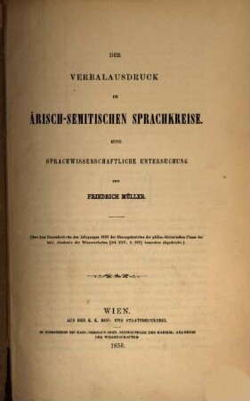 Der Verbalausdruck im arisch-semitischen Sprachkreise : eine sprachwissenschaftliche Untersuchung ; (aus dem Decemberhefte des Jahrganges 1857 der Sitzungsberichte der philos.-historischen Classe der kais. Akademie der Wissenschaften, Bd. XXV, S. 379, besonders abgedruckt)