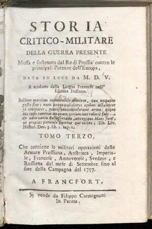 Tomo 3: Storia Critico-Militare Della Guerra Presente Mossa e sostenuta dal Re di Prussia contro le principali Potenze dell'Europa. Tomo Terzo