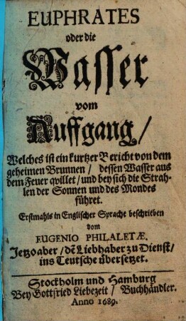 Euphrates oder die Wasser vom Auffgang : Welches ist ein kurtzer Bericht von dem geheimen Brunnen ...