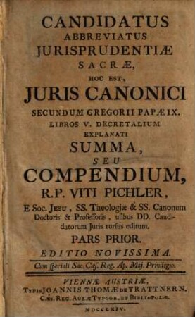 Candidatus Abbreviatus Jurisprudentiae Sacrae, Hoc est, Juris Canonici Secundum Gregorii Papae IX. Libros V. Decretalium Explanati Summa, Seu Compendium. 1