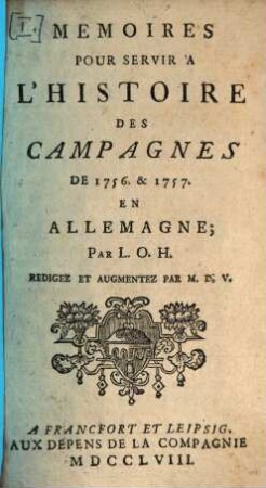 Mémoires pour servir à l'histoire des Campagnes de 1756 & 1757 en Allemagne