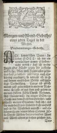 Morgen- und Abend-Gebethe/ eines jeden Tages in der Wochen. - Sonderbare Haus- und Kirchen-Gebethe.