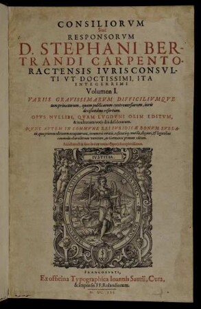 1: Consiliorum Sive Responsorum D. Stephani Bertrandi Carpentoractensis ... Volumen .... 1