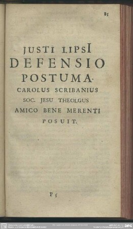 Justi Lipsi Defensio Postuma. Carolus Scribanius Soc. Jesu Theol[o]gus Amico Bene Merenti Posuit
