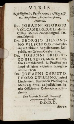 Viris ... Dominis, Dn. Johanni Georgio Volcamero ... Dn. Georgio Hieronymo Velschio ... Dn. Johanni Friderico Bilgero ... Dn. Johanni Christophoro Zwilling ...
