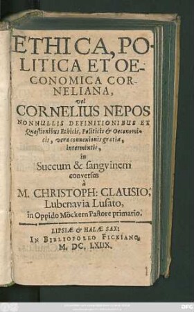 Ethica, Politica Et Oeconomica Corneliana, vel Cornelius Nepos Nonnullis Definitionibus Et Quaestionibus Ethicis, Politicis & Oeconomicis