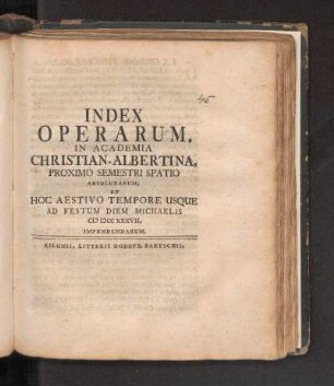 SS 1737: Index Operarum, In Academia Christian-Albertina, Proximo Semestri Spatio Absolutarum, Et Hoc Aestivo Tempore Usque Ad Festum Diem Michaelis MDCCXXXVII. Impendendarum