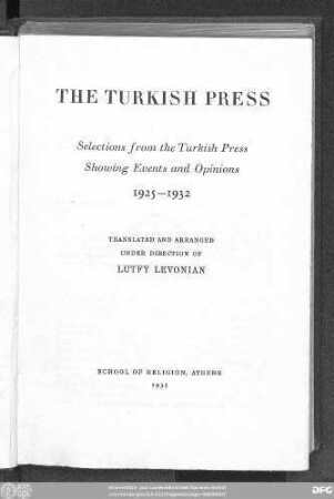 The Turkish press : selections from the Turkish press showing events and opinions 1925-1932