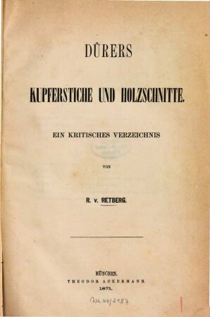 Dürers Kupferstiche und Holzschnitte : ein krititsches Verzeichnis