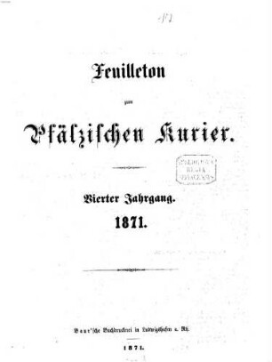 Pfälzischer Kurier. Feuilleton zum Pfälzischen Kurier, 1871 = Jg. 4