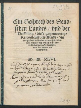 Ein Gesprech des Deud=||schen Landes/ vnd der || Hoffnung/ diese gegenwertige || Kriegsleuff betreffendt/ Jn || Welschland beschriben verdeudscht/ Vnd || weil es zuuor auß vnfleiß mehr ver=||ruckt/ dañ getruckt/ Corrigirt/|| vnd von newem an || tag gegeben.||